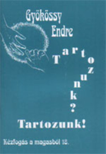 Dr. Gy�k�ssy Endre - Tartozunk! (K�zfog�s a magasb�l 18.)