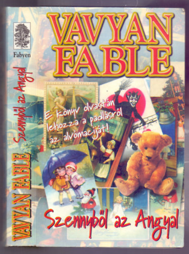 Vavyan Fable - Szennybl az Angyal (Els kiads - E knyv olvastn lehozza a padlsrl az alvmacijt!)