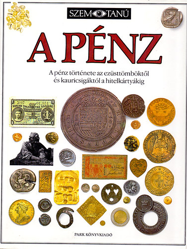 Joe Cribb - A p�nz (A p�nz t�rt�nete az ez�stt�mb�kt�l �s kauricsig�kt�l a hitelk�rty�kig)