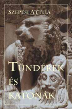 Szepesi Attila - T�nd�rek �s katon�k