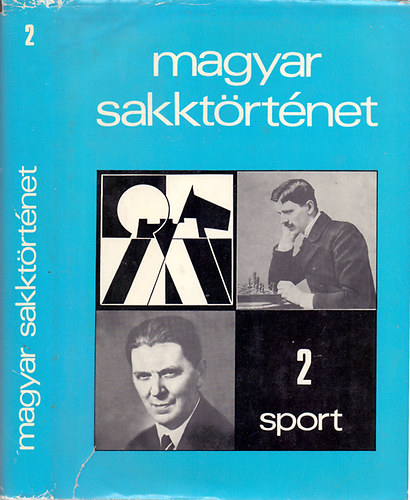 Barcza Gedeon (összeáll.) - Magyar sakktörténet 2.- Maróczy Géza: Világversenyek élén