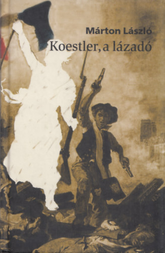 Márton László - Koestler, a lázadó (Dedikált)