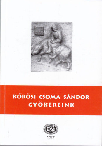 Krsi Csoma Sndor - Gykereink