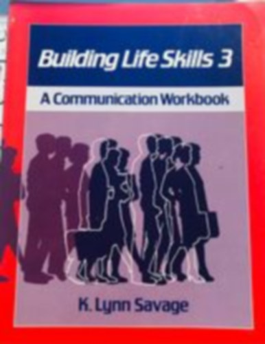 K. Lynn Savage - Building life skills 3 - A communication workbook