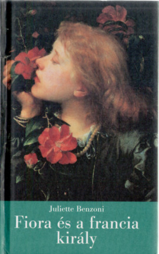 Juliette Benzoni - Fiora �s a francia kir�ly