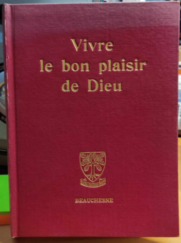 S. J., Gustave Desbuquois Andr Rayez - Vivre le bon plaisir de Dieu - Itinraire spirituel lettres spirituelles (Bibliothque de Spiritualit 3)