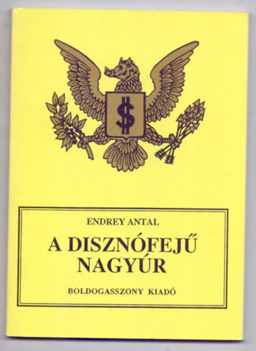Endrey Antal - A diszn�fej� nagy�r - A Wall Street vil�guralmi t�rekv�sei �s haz�nk