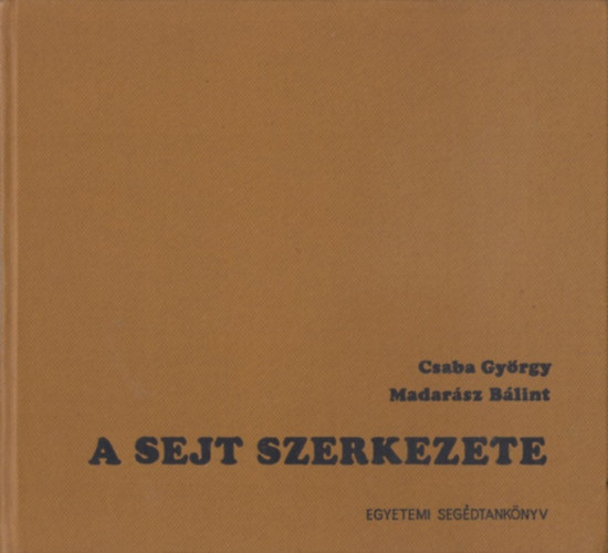 Csaba Gyrgy-Madarsz Blint - A sejt szerkezete