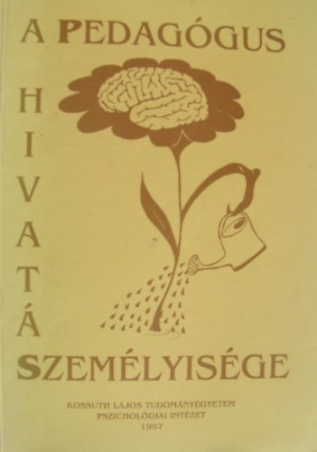 Bagdy Em�ke  (szerk.) - A pedag�gus hivat�sszem�lyis�ge - Egy p�lyaszocializ�ci�s k�s�rlet tanuls�gai