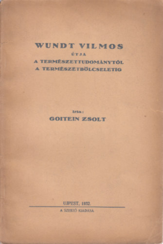 Goitein Zsolt - Wundt Vilmos tja a termszettudomnytl a termszetblcseletig