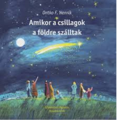 Ontko F. Henrik - Amikor a csillagok a f�ldre sz�lltak