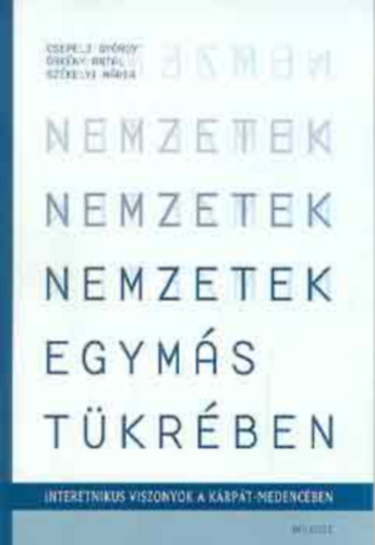 rkny Antal, Szkelyi Mria Csepeli Gyrgy - Nemzetek egyms tkrben. Interetnikus viszonyok a Krpt-medencben