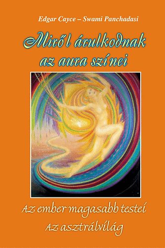 Swami Panchadasi Edgar Cayce - Mir�l �rulkodnak az aura sz�nei