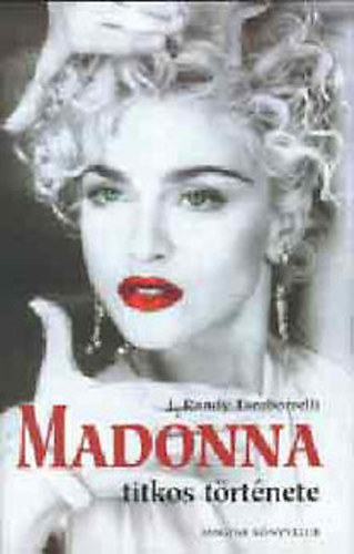 J. Randy Taraborrelli - Madonna titkos lete