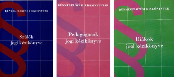 Diákok jogi kézikönyve - Szülők jogi kézikönyve+Diákok jogi kézikönyve+Pedagógusok jogi kézikönyve -3 db könyv