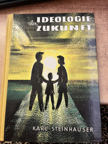 Karl Steinhauser - Ideologie der zukunft