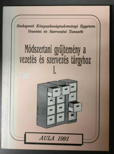 Dr. Drótos György , Dr. Kovács Sándor Antal-Mokos Zoltán (szerk.) - Módszertani gyűjtemény a vezetés és szervezés tárgyhoz I.
