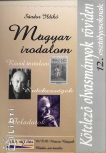 Sndor Ildik - Ktelez olvasmnyok rviden 12.- osztlyosoknak  -  Magyar irodalom