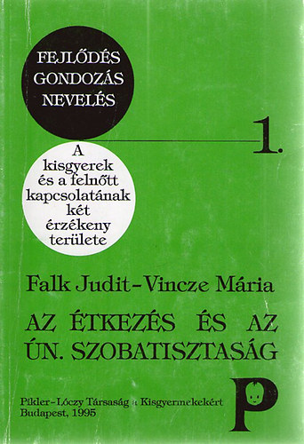 Falk Judit; Vincze M�ria - Az �tkez�s �s az �n. szobatisztas�g