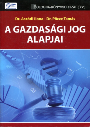Dr. Dr. Pcze Tams Aszdi Ilona - A gazdasgi jog alapjai