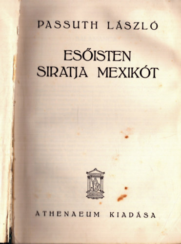 Passuth László - Esőisten siratja Mexikót (1. kiadás)