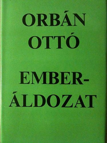 Orbán Ottó - Emberáldozat