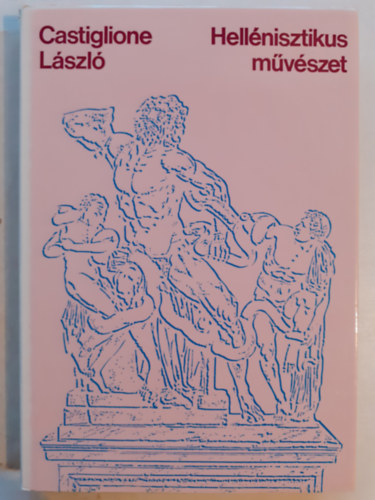 Castiglione Lszl - Hellnisztikus mvszet