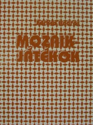 Farkas Andr�s - Mozaikj�t�kok