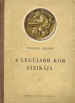 �veges J�zsef - A leg�jabb kor fizik�ja