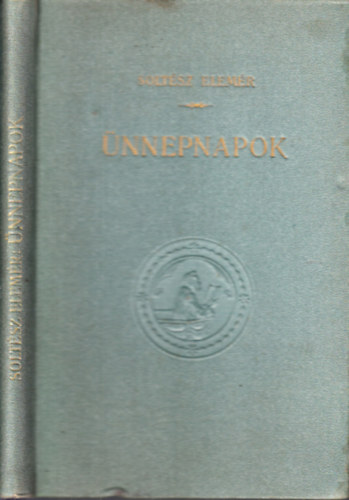 Soltész Elemér - Ünnepnapok III.- Tíz alkalmi egyházi beszéd