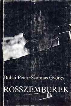 Dobai Gy�rgy-Szomjas Gy�rgy - Rosszemberek