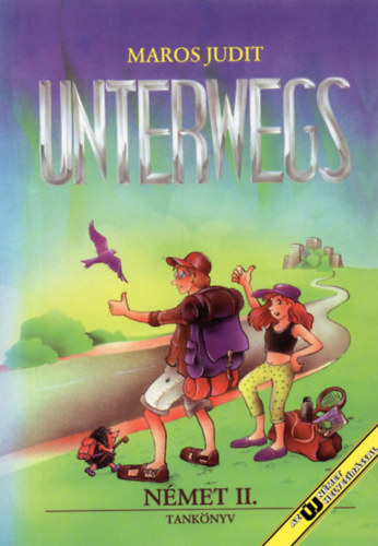 Maros Judit - UNTERWEGS - NÉMET TANKÖNYV II.