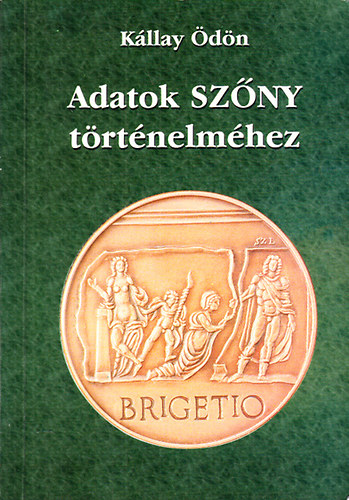 Kállay Ödön - Adatok Szőny történelméhez