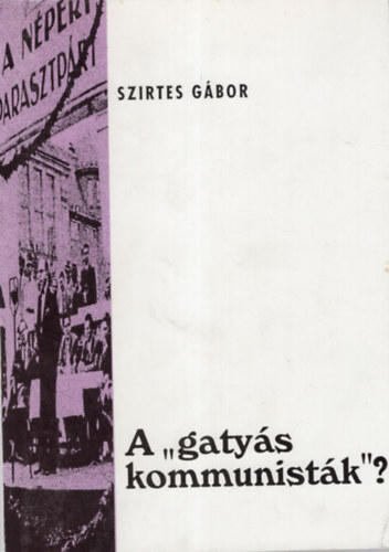 Szirtes G�bor - A "gaty�s kommunist�k"? A Nemzeti Parasztp�rt Barany�ban 1945-1949