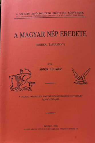 Mo�r Elem�r - A magyar n�p eredete (kritikai tanulm�ny) reprint