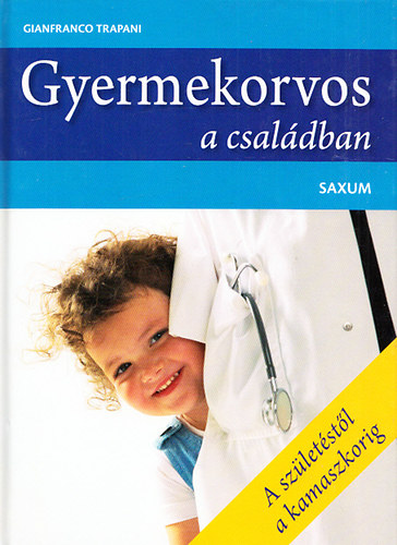 Gianfranco Trapani - Gyermekorvos a családban - A születéstől a kamaszkorig