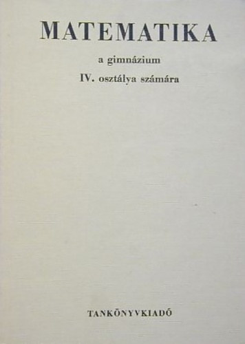 Czap�ry Endre Cser Andor - Matematika a gimn�zium IV. oszt�lya sz�m�ra