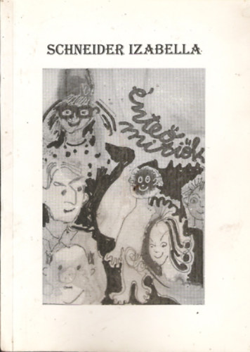 Schneider Izabella - �nte� miti�k - N�gy �v t�rt�n�sei