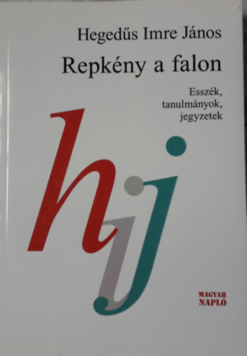 Hegeds Imre Jnos - Repkny a falon - Esszk, tanulmnyok, jegyzetek