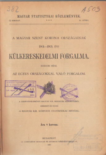 A Magyar Szent Korona orsz�gainak 1901-1905. �vi k�lkereskedelmi forgalma. M�sodik r�sz. Az egyes orsz�gokkal val� forgalom. Magyar Statisztikai K�zlem�nyek 21. k�tet