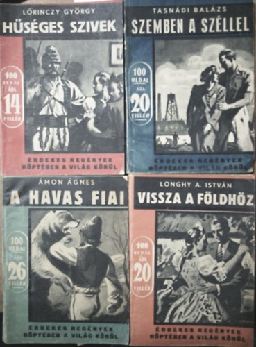 Ámon Ágnes, Longhy A. István, Tasnádi Balázs Lőrinczy György - Hűséges szivek + A havas fiai + Vissza a földhöz + Szemben a széllel (Filléres könyvek)