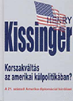 Henry Kissinger - Korszakv�lt�s az amerikai k�lpolitik�ban?