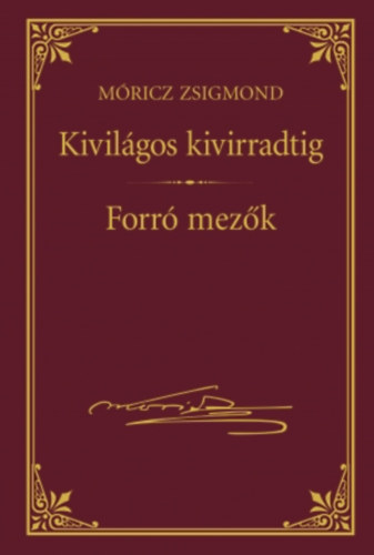 Mricz Zsigmond - Kivilgos kivirradtig - Forr mezk (Mricz Zsigmond sorozat 15.)