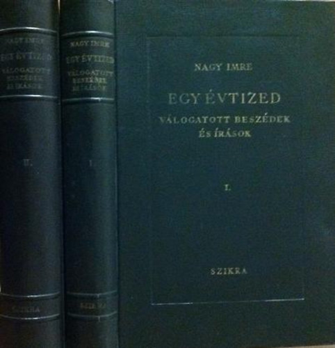 Nagy Imre - Egy évtized (válogatott beszédek és írások) I-II.