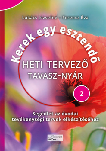 Ferencz Éva Lukács Józsefné - Kerek egy esztendő - Heti tervező - tavasz-nyár
