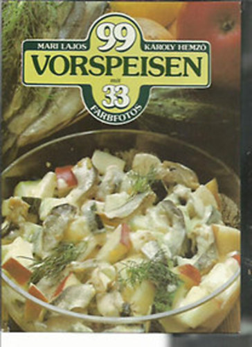 Hemz�,K�roly -Lajos,Mari - 99 vorspeisen mit 33 farbfotos