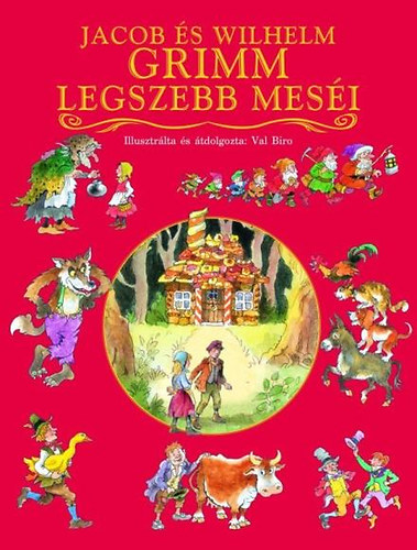 Wilhelm Grimm Jacob Grimm - Jacob �s Wilhelm Grimm legszebb mes�i