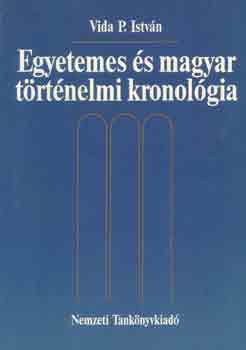 Vida P. Istv�n - Egyetemes �s magyar t�rt�nelmi kronol�gia