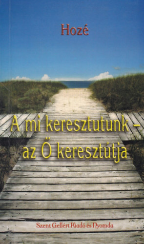 Hoz - A mi keresztutunk - az  kereszttja