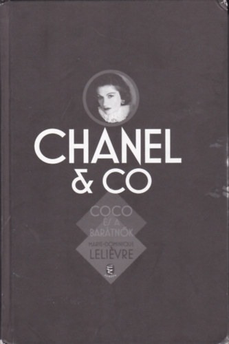 Marie-Dominique Leliévre - Chanel & Co. Coco és a barátnők